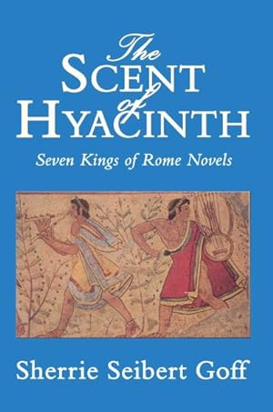 Imagen del vendedor de Scent of Hyacinth : Seven Kings of Rome Novels a la venta por GreatBookPrices