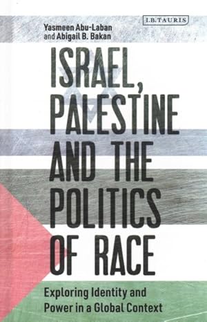 Immagine del venditore per Israel, Palestine and the Politics of Race : Exploring Identity and Power in a Global Context venduto da GreatBookPrices