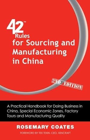 Bild des Verkufers fr 42 Rules for Sourcing and Manufacturing in China (2nd Edition): A Practical Handbook for Doing Business in China, Special Economic Zones, Factory Tours and Manufacturing Quality zum Verkauf von WeBuyBooks