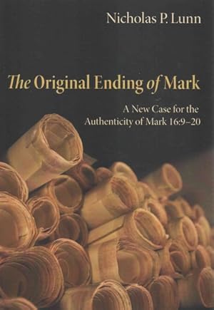 Bild des Verkufers fr Original Ending of Mark : A New Case for the Authenticity of Mark 16:9-20 zum Verkauf von GreatBookPrices