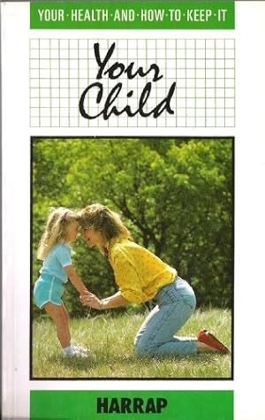 Image du vendeur pour Your Child (Your health & how to keep it) mis en vente par WeBuyBooks