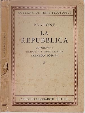 Seller image for La Repubblica - Platone Antologia tradotta e annotata da Alfredo Bosisio for sale by libreria biblos