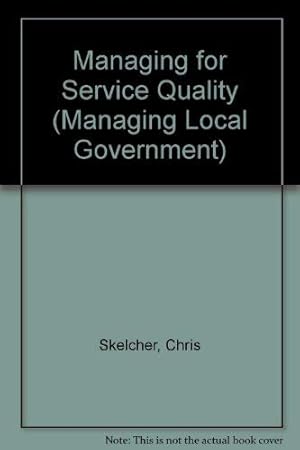 Bild des Verkufers fr Managing for Service Quality (Managing Local Government S.) zum Verkauf von WeBuyBooks