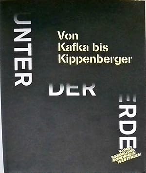Imagen del vendedor de Unter der Erde Von Kafka bis Kippenberger - Ausstellungskatalog Kunstsammlung Nordrhein-Westfalen K21 Stndehaus, 5.4.-10.08.2014 a la venta por Berliner Bchertisch eG
