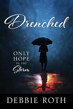 Image du vendeur pour Drenched: Only Hope in the Storm mis en vente par GreatBookPrices