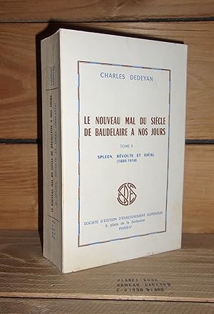 Image du vendeur pour LE NOUVEAU MAL DU SIECLE DE BAUDELAIRE A NOS JOURS - Tome II : Spleen, Rvolte et Idal 1889-1914 mis en vente par Planet's books