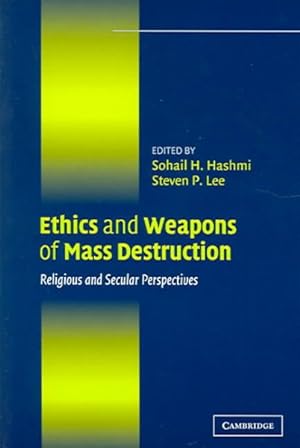 Image du vendeur pour Ethics and Weapons of Mass Destruction : Religious and Secular Perspectives mis en vente par GreatBookPrices
