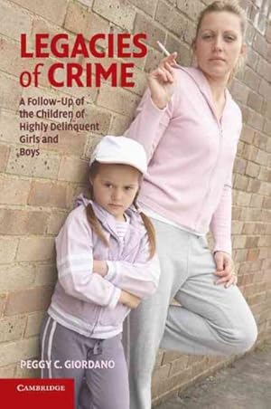 Seller image for Legacies of Crime : A Follow-Up of the Children of Highly Delinquent Girls and Boys for sale by GreatBookPrices