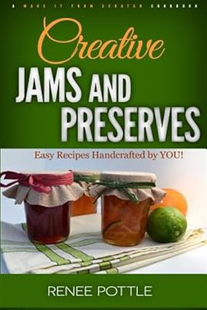 Seller image for Creative Jams and Preserves: Easy Recipes Handcrafted by You! for sale by GreatBookPrices