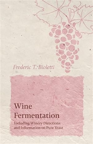 Seller image for Wine Fermentation - Including Winery Directions and Information on Pure Yeast for sale by GreatBookPrices