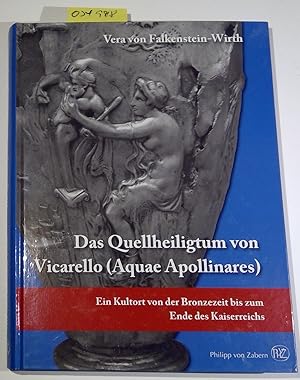 Das Quellenheiligtum von Vicarello (Aquae Apollinares): Ein Kultort von der Bronzezeit bis zum En...