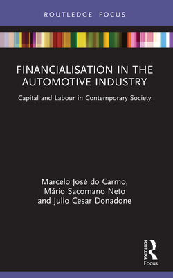 Seller image for Financialisation in the Automotive Industry: Capital and Labour in Contemporary Society (Paperback or Softback) for sale by BargainBookStores