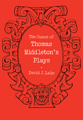 Image du vendeur pour The Canon of Thomas Middleton's Plays: Internal Evidence for the Major Problems of Authorship (Paperback or Softback) mis en vente par BargainBookStores