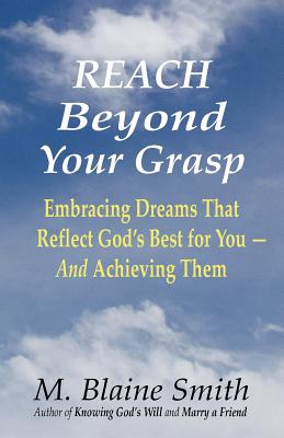 Bild des Verkufers fr Reach Beyond Your Grasp: Embracing Dreams That Reflect God's Best for You -- And Achieving Them (Paperback or Softback) zum Verkauf von BargainBookStores