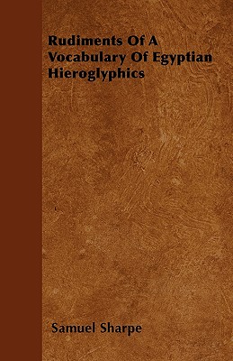 Seller image for Rudiments of a Vocabulary of Egyptian Hieroglyphics (Paperback or Softback) for sale by BargainBookStores