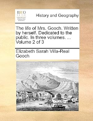 Imagen del vendedor de The Life of Mrs. Gooch. Written by Herself. Dedicated to the Public. in Three Volumes. . Volume 2 of 3 (Paperback or Softback) a la venta por BargainBookStores