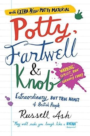 Seller image for Potty, Fartwell and Knob: From Luke Warm to Minty Badger - Extraordinary But True Names of British People for sale by WeBuyBooks