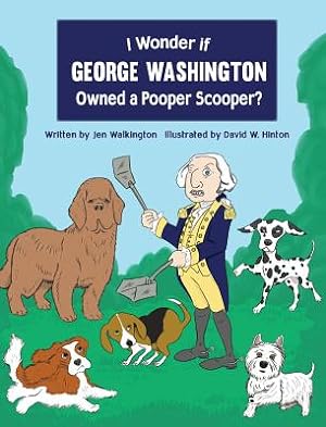 Image du vendeur pour I Wonder if George Washington Owned a Pooper Scooper? (Hardback or Cased Book) mis en vente par BargainBookStores