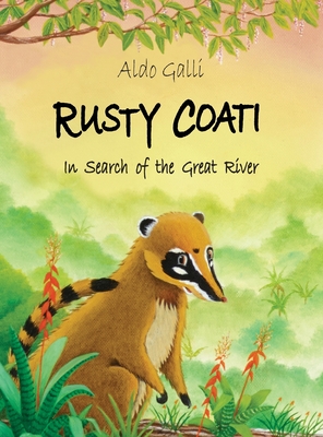 Imagen del vendedor de Rusty Coati: In Search of the Great River (Hardback or Cased Book) a la venta por BargainBookStores