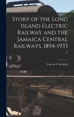 Image du vendeur pour Story of the Long Island Electric Railway and the Jamaica Central Railways, 1894-1933 / (Hardback or Cased Book) mis en vente par BargainBookStores