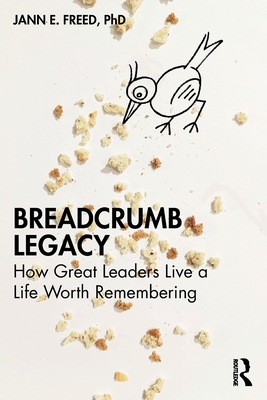Imagen del vendedor de Breadcrumb Legacy: How Great Leaders Live a Life Worth Remembering (Paperback or Softback) a la venta por BargainBookStores