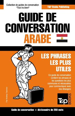 Bild des Verkufers fr Guide de conversation Fran�ais-Arabe �gyptien et mini dictionnaire de 250 mots (Paperback or Softback) zum Verkauf von BargainBookStores