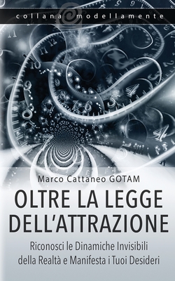 Bild des Verkufers fr Oltre la Legge dell'Attrazione: Riconosci le Dinamiche Invisibili della Realt� e Manifesta i Tuoi Desideri (Paperback or Softback) zum Verkauf von BargainBookStores