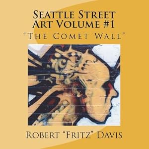 Imagen del vendedor de Seattle Street Art Volume 1 "The Comet Wall" (Paperback or Softback) a la venta por BargainBookStores