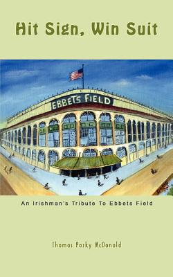 Seller image for Hit Sign, Win Suit: An Irishman's Tribute to Ebbets Field (Paperback or Softback) for sale by BargainBookStores