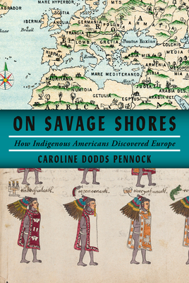 Image du vendeur pour On Savage Shores: How Indigenous Americans Discovered Europe (Hardback or Cased Book) mis en vente par BargainBookStores