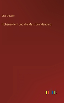 Seller image for Hohenzollern und die Mark Brandenburg (Hardback or Cased Book) for sale by BargainBookStores