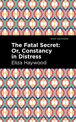 Seller image for The Fatal Secret: Or, Constancy in Distress (Paperback or Softback) for sale by BargainBookStores