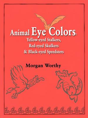 Seller image for Animal Eye Colors: Yellow-Eyed Stalkers, Red-Eyed Skulkers, & Black-Eyed Speedsters (Paperback or Softback) for sale by BargainBookStores