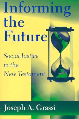 Imagen del vendedor de Informing the Future: Social Justice in the New Testament (Paperback or Softback) a la venta por BargainBookStores