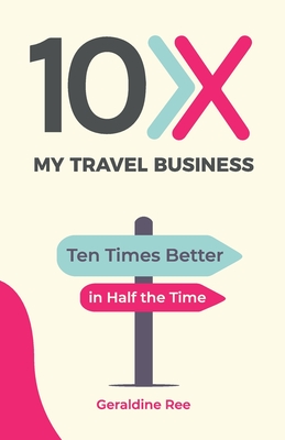 Seller image for 10X My Travel Business: Ten Times Better in Half the Time (Paperback or Softback) for sale by BargainBookStores