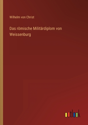 Imagen del vendedor de Das r�mische Milit�rdiplom von Weissenburg (Paperback or Softback) a la venta por BargainBookStores