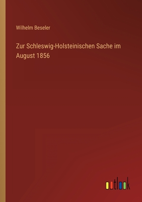 Seller image for Zur Schleswig-Holsteinischen Sache im August 1856 (Paperback or Softback) for sale by BargainBookStores