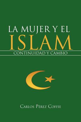 Imagen del vendedor de La Mujer y El Islam: Continuidad y Cambio (Paperback or Softback) a la venta por BargainBookStores