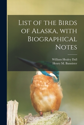 Seller image for List of the Birds of Alaska, With Biographical Notes (Paperback or Softback) for sale by BargainBookStores