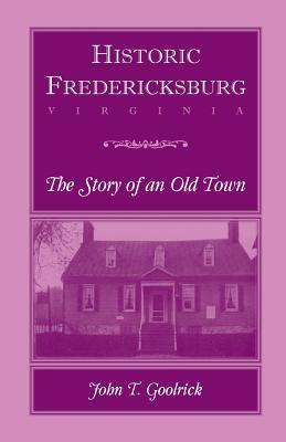 Seller image for Historic Fredericksburg - The Story of an Old Town (Paperback or Softback) for sale by BargainBookStores