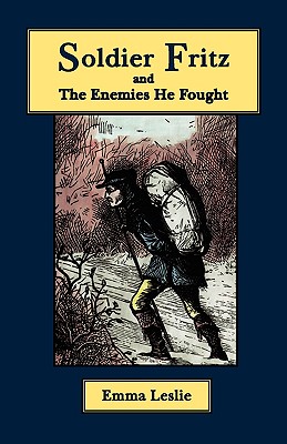 Imagen del vendedor de Soldier Fritz and The Enemies He Fought: A Story of the Reformation (Paperback or Softback) a la venta por BargainBookStores