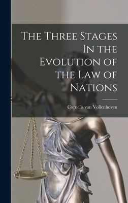 Bild des Verkufers fr The Three Stages In the Evolution of the Law of Nations (Hardback or Cased Book) zum Verkauf von BargainBookStores