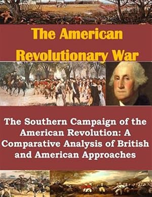 Immagine del venditore per Southern Campaign of the American Revolution : A Comparative Analysis of British and American Approaches venduto da GreatBookPrices