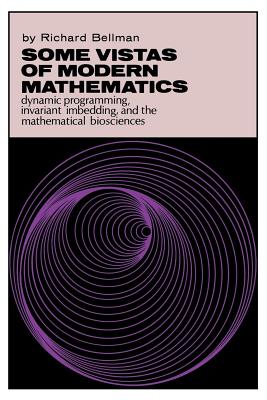 Seller image for Some Vistas of Modern Mathematics: Dynamic Programming, Invariant Imbedding, and the Mathematical Biosciences (Paperback or Softback) for sale by BargainBookStores