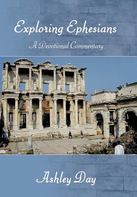 Seller image for EXPLORING EPHESIANS A Devotional Commentary (Hardback or Cased Book) for sale by BargainBookStores