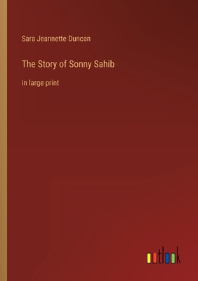 Seller image for The Story of Sonny Sahib: in large print (Paperback or Softback) for sale by BargainBookStores