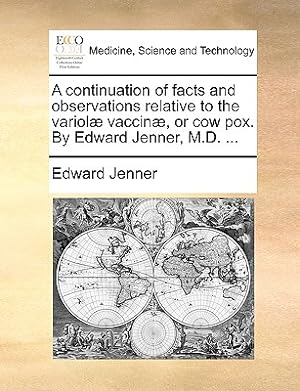 Immagine del venditore per A Continuation of Facts and Observations Relative to the Variolae Vaccinae, or Cow Pox. by Edward Jenner, M.D. . (Paperback or Softback) venduto da BargainBookStores