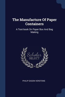 Image du vendeur pour The Manufacture Of Paper Containers: A Text-book On Paper Box And Bag Making (Paperback or Softback) mis en vente par BargainBookStores
