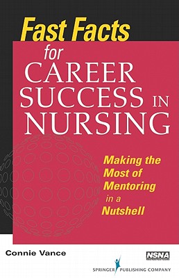 Image du vendeur pour Fast Facts for Career Success in Nursing: Making the Most of Mentoring in a Nutshell (Paperback or Softback) mis en vente par BargainBookStores