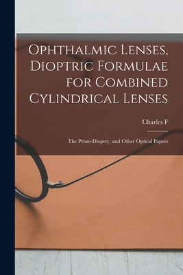 Imagen del vendedor de Ophthalmic Lenses, Dioptric Formulae for Combined Cylindrical Lenses: The Prism-dioptry, and Other Optical Papers (Paperback or Softback) a la venta por BargainBookStores